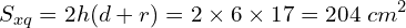 \[S_{xq}=2h(d+r)=2\times6\times17=204\;cm^2\]