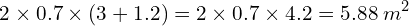\[2\times0.7\times(3+1.2)=2\times0.7\times4.2=5.88\;m^2\]