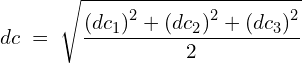 \[dc\;=\;\sqrt{\frac{{(dc_1)}^2+{(dc_2)}^2+{(dc_3)}^2}2}\]