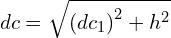 \[dc=\sqrt{{(dc_1)}^2+h^2}\]