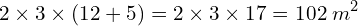 \[2\times3\times(12+5)=2\times3\times17=102\;m^2\]