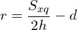 \[r=\frac{S_{xq}}{2h}-d\]