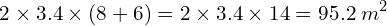 \[2\times3.4\times(8+6)=2\times3.4\times14=95.2\;m^2\]