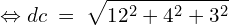 \[\Leftrightarrow dc\;=\;\sqrt{12^2+4^2+3^2}\]