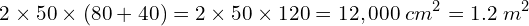 \[2\times50\times(80+40)=2\times50\times120=12,000\;cm^2=1.2\;m^2\]