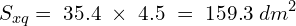 \[S_{xq}=\;35.4\;\times\;4.5\;=\;159.3\;dm^2\]